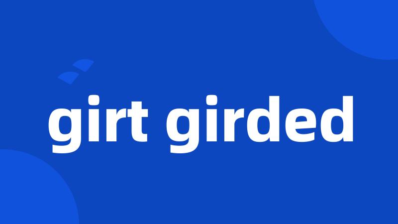 girt girded