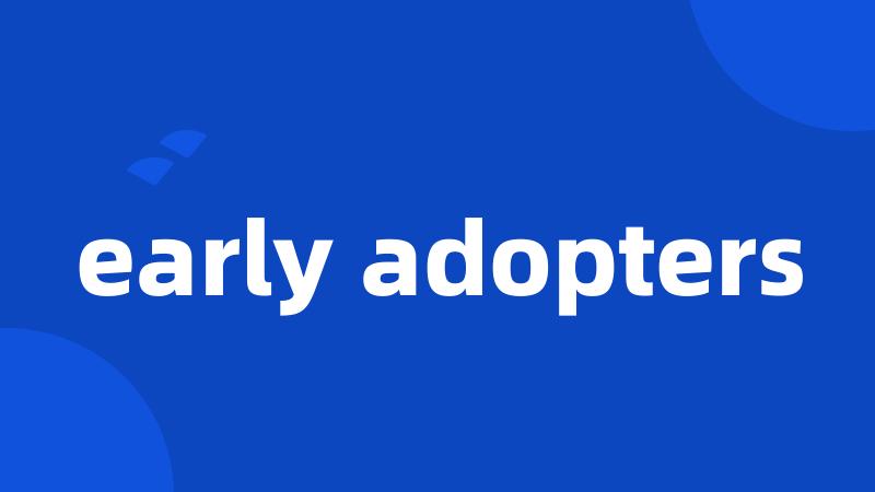 early adopters
