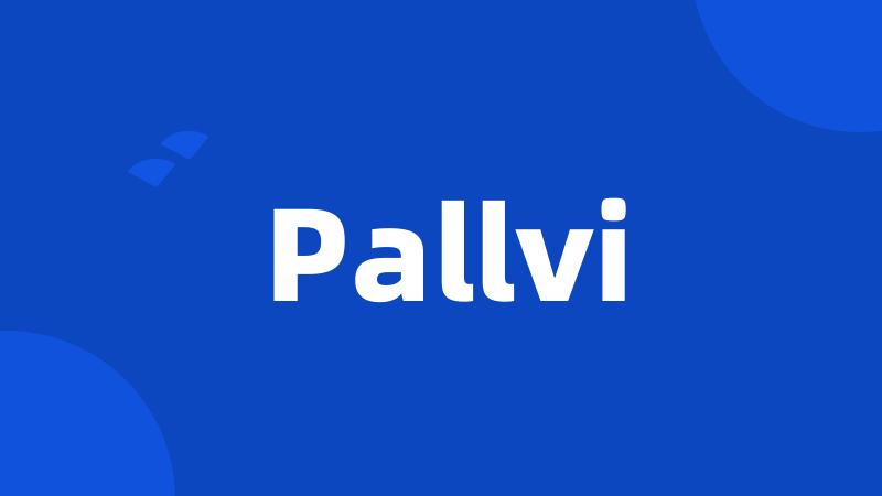 Pallvi