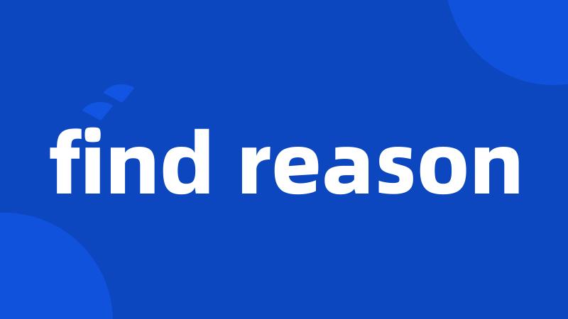 find reason
