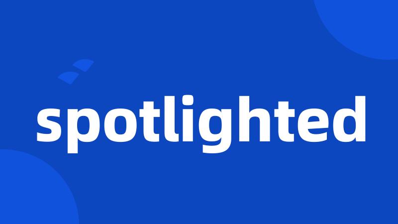 spotlighted