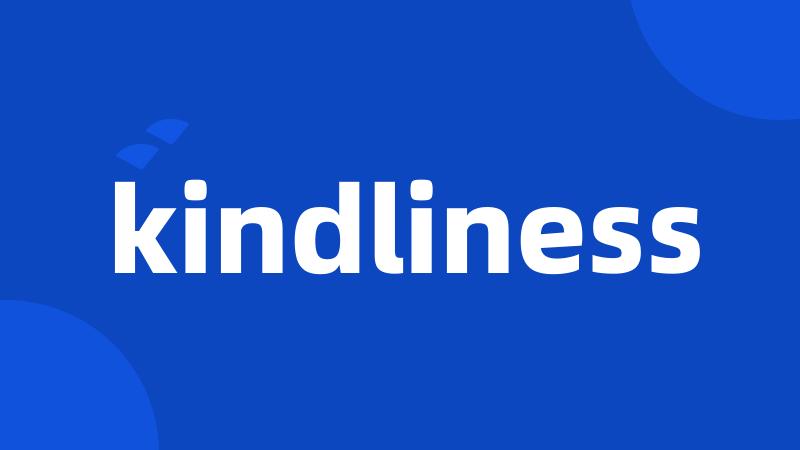 kindliness