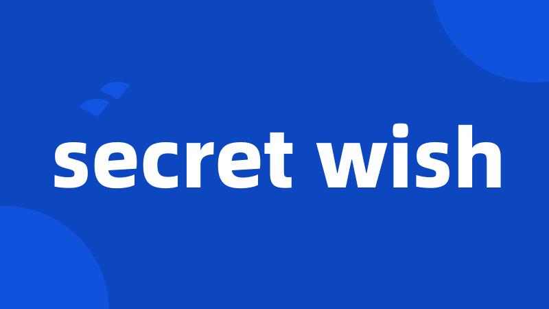 secret wish