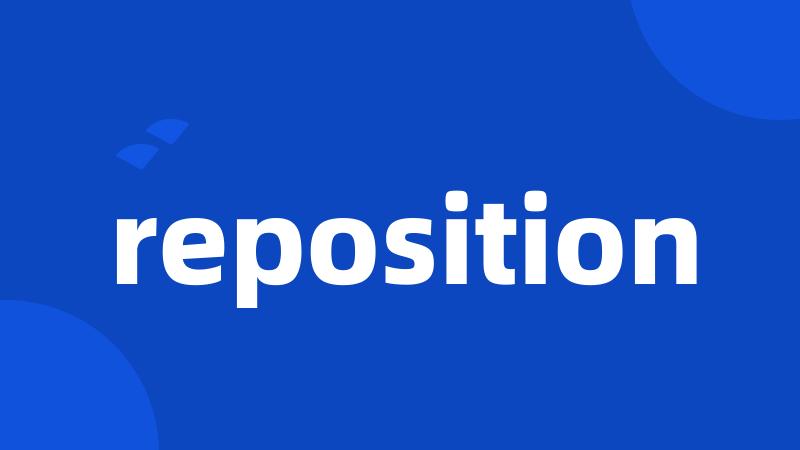 reposition