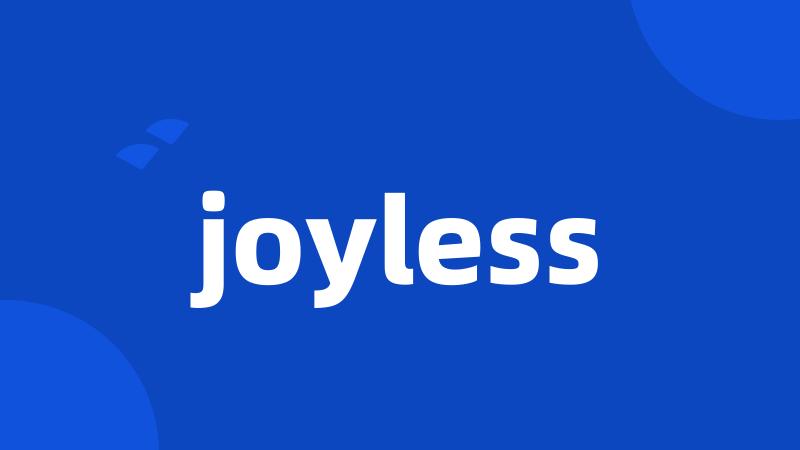 joyless