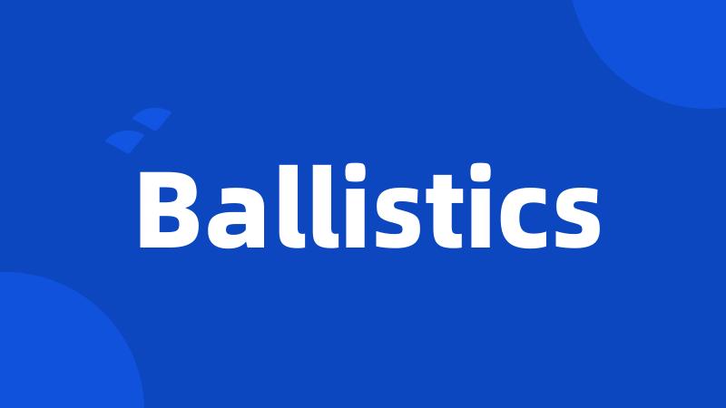 Ballistics