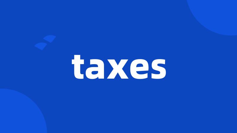 taxes