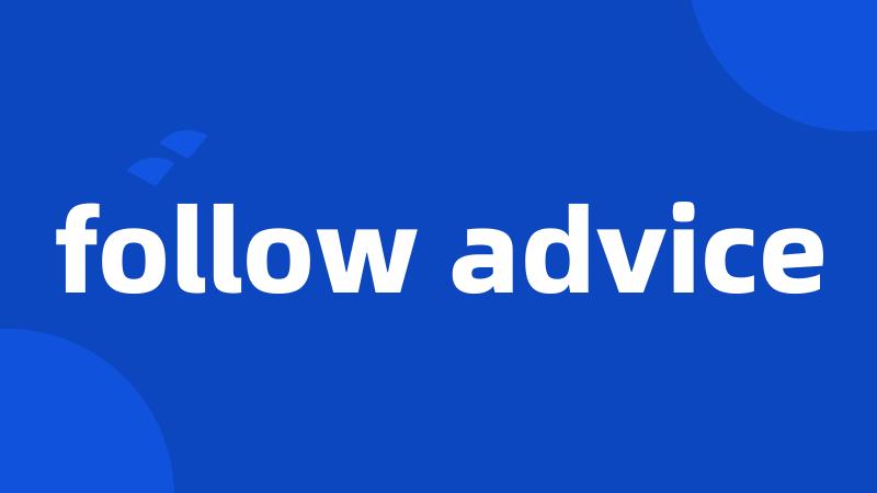 follow advice