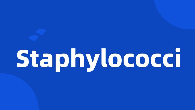 Staphylococci