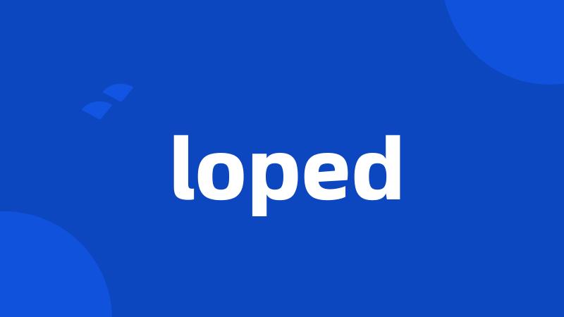 loped