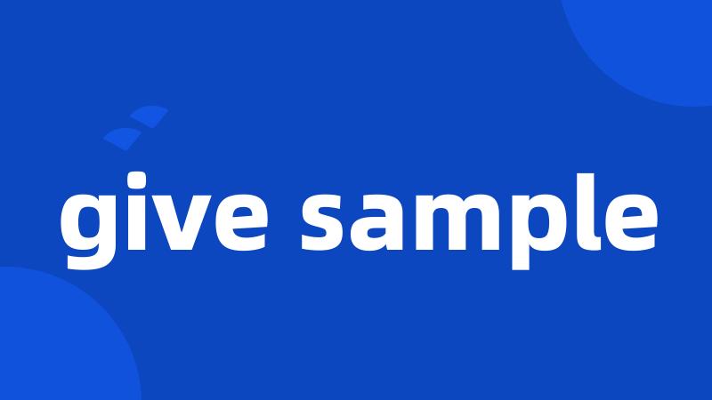 give sample