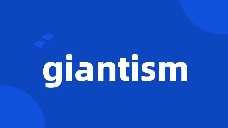 giantism
