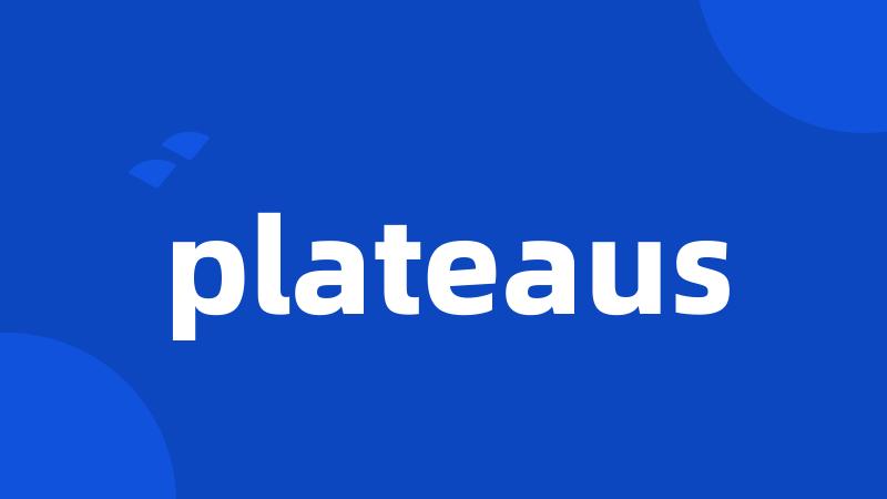 plateaus