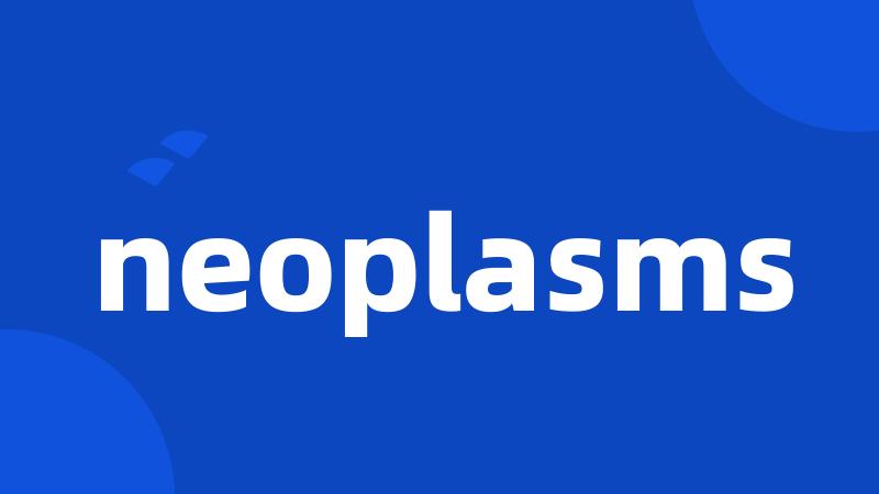 neoplasms