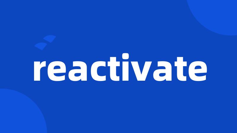 reactivate