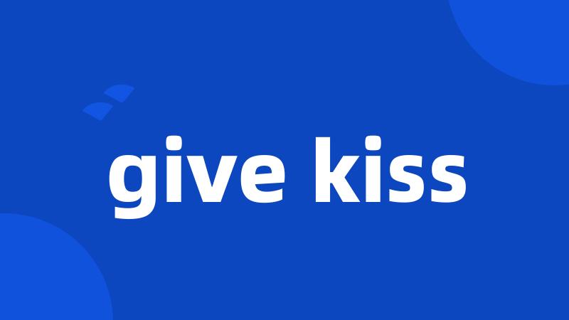 give kiss