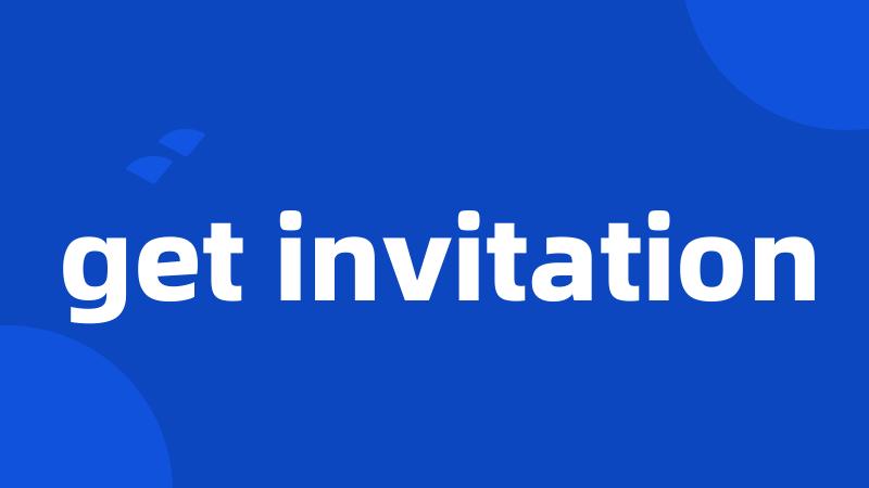 get invitation