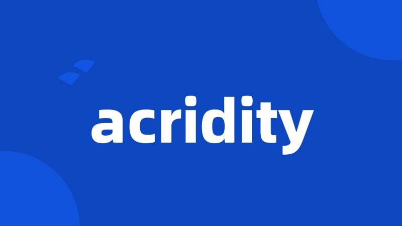 acridity