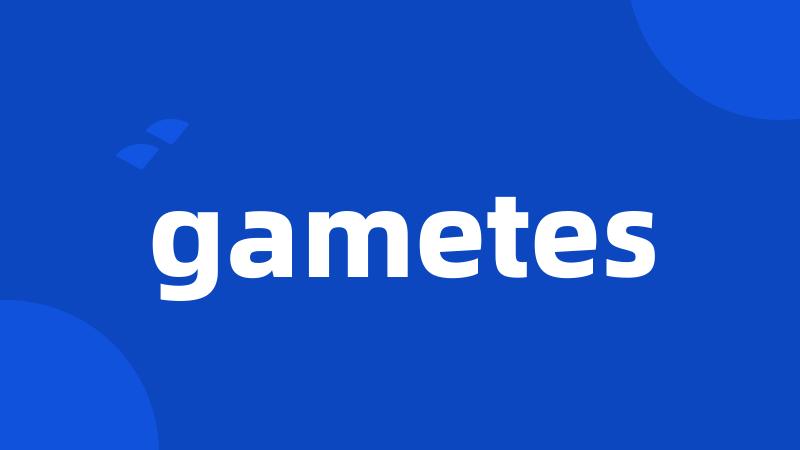 gametes