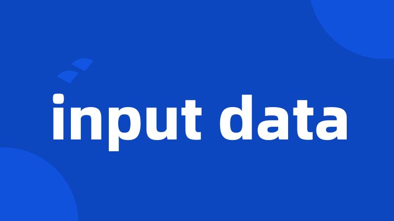 input data