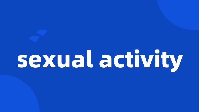 sexual activity