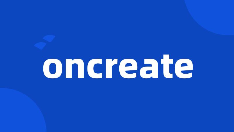 oncreate