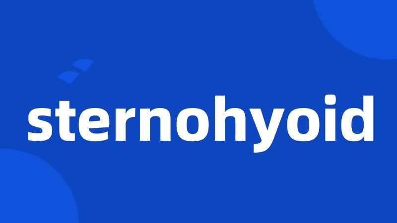 sternohyoid