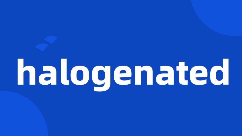 halogenated