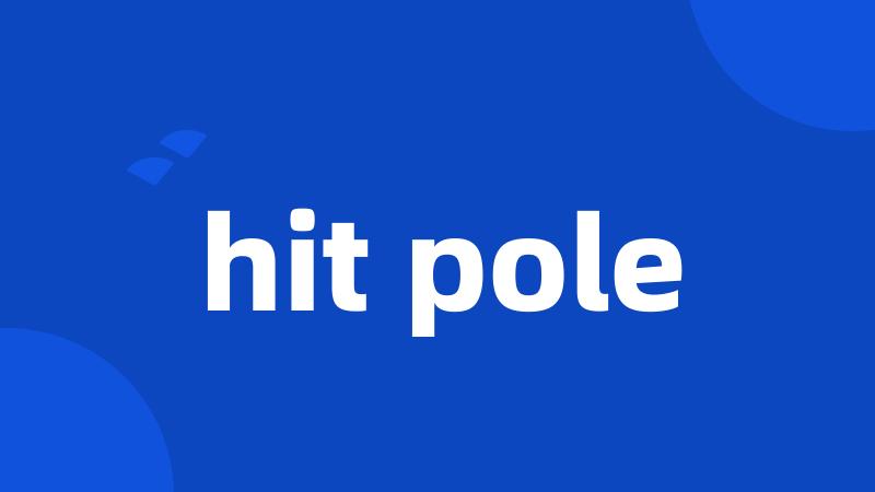 hit pole