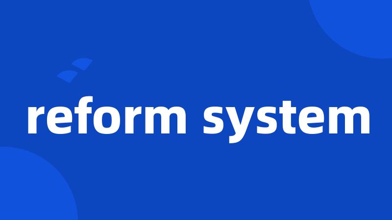 reform system
