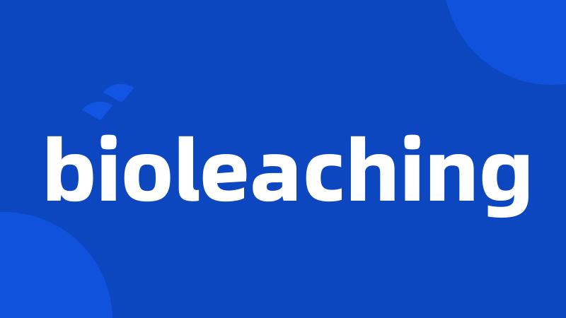 bioleaching
