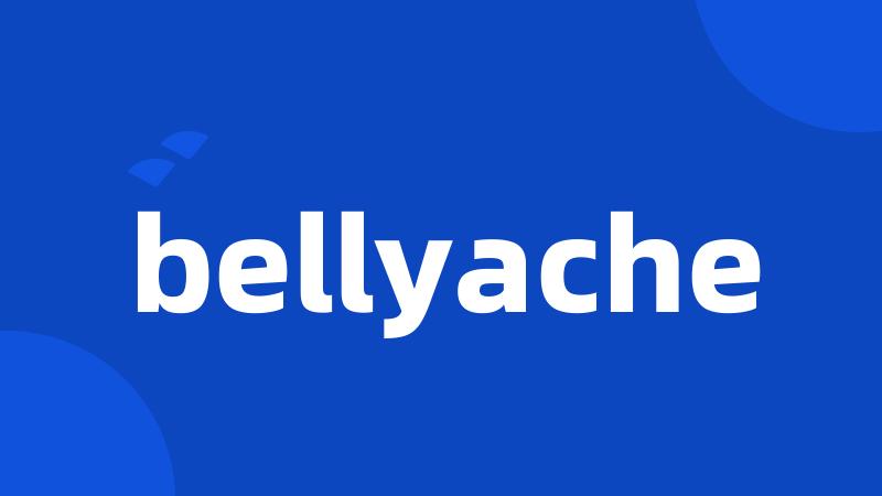 bellyache