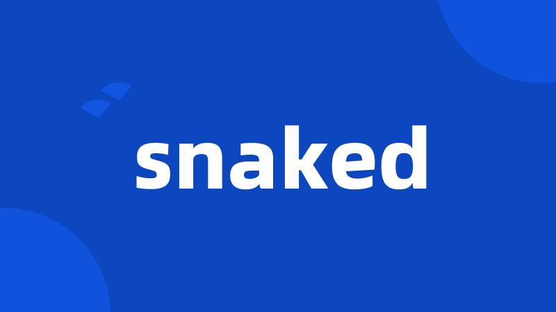 snaked