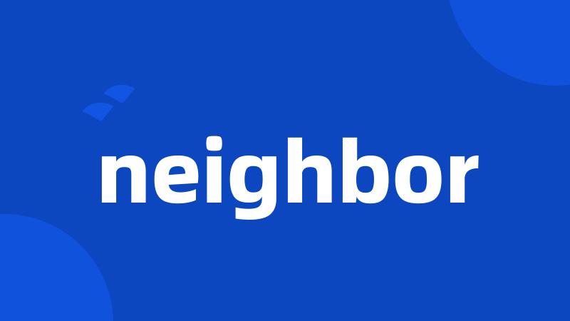 neighbor