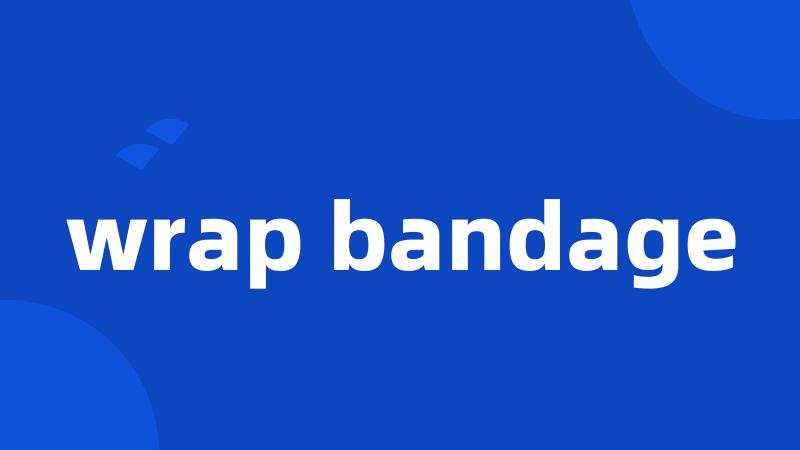 wrap bandage