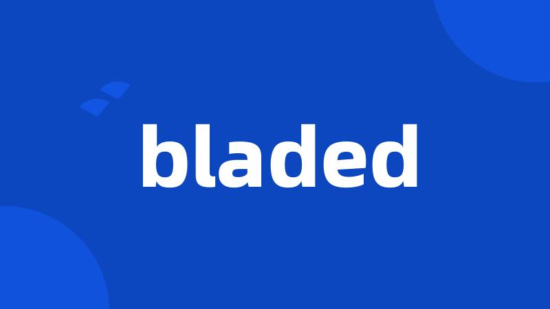 bladed