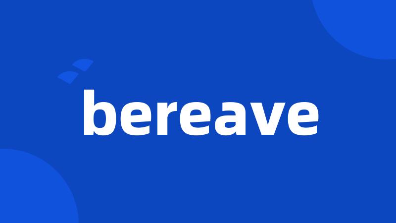 bereave