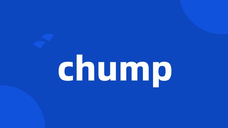 chump