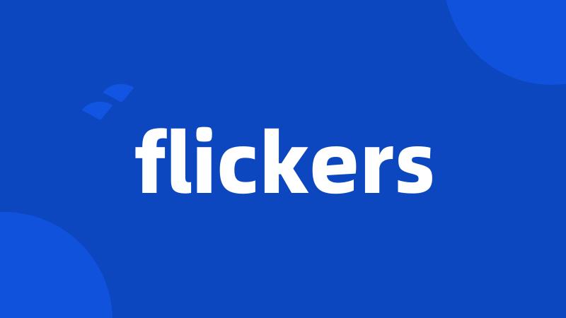 flickers