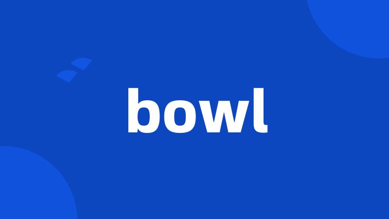 bowl