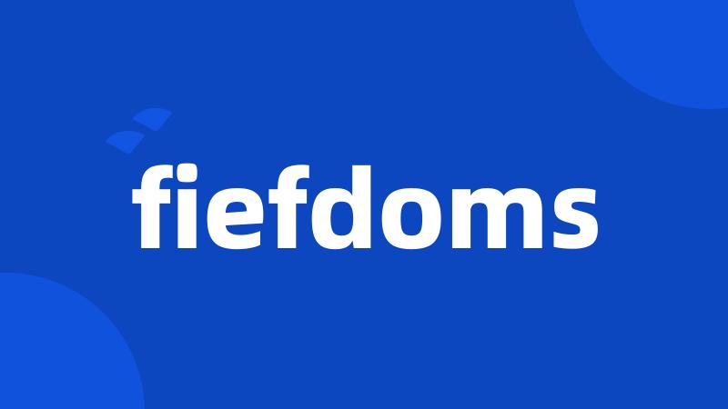 fiefdoms