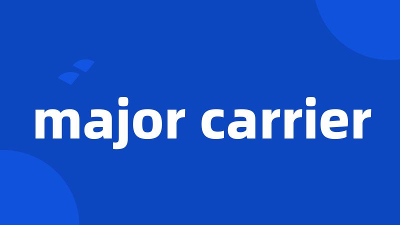 major carrier