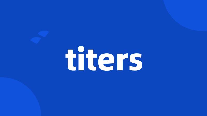 titers