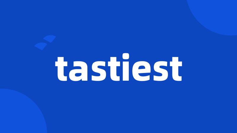 tastiest