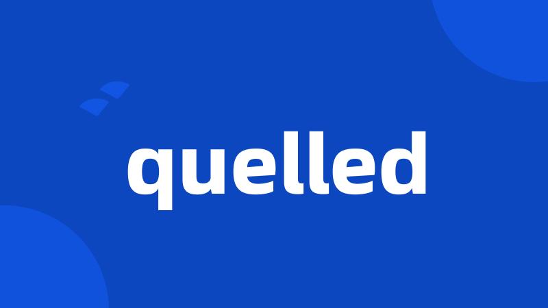 quelled