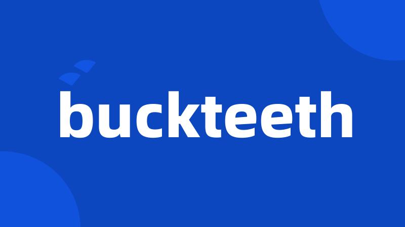 buckteeth