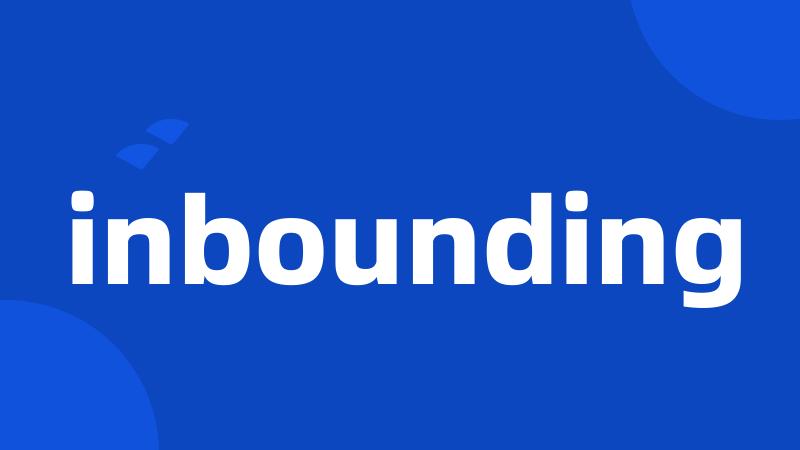 inbounding