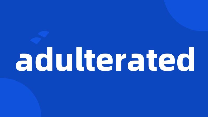 adulterated