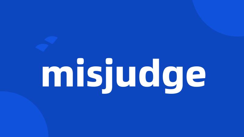 misjudge