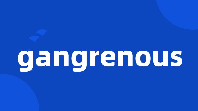 gangrenous